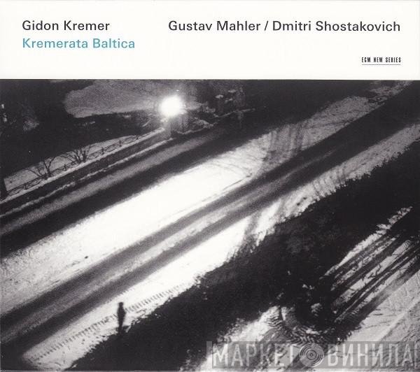 Gidon Kremer, Kremerata Baltica, Gustav Mahler, Dmitri Shostakovich - Gustav Mahler / Dmitri Shostakovich