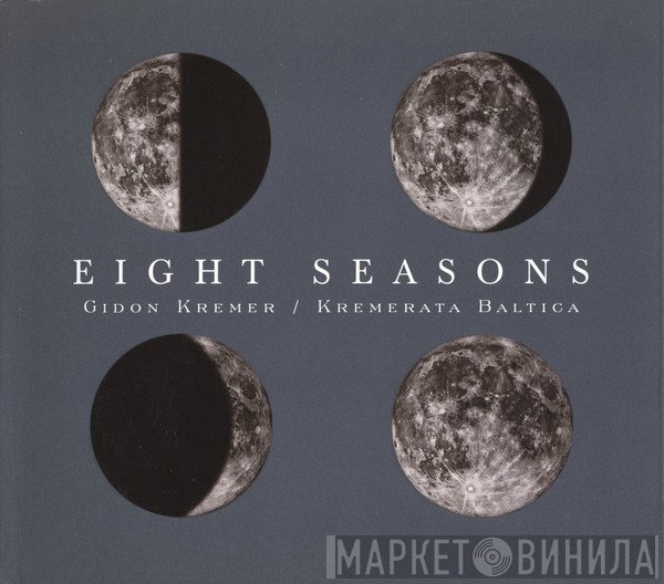 Gidon Kremer / Kremerata Baltica  - Eight Seasons