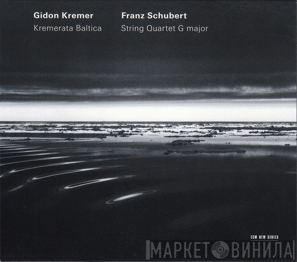 Gidon Kremer / Kremerata Baltica - Franz Schubert  - String Quartet G Major