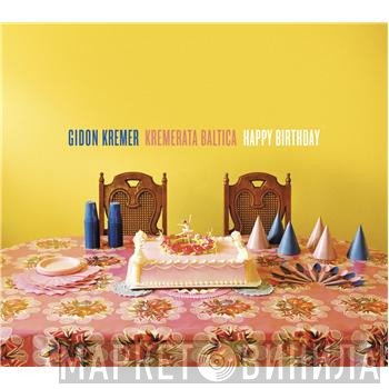 Gidon Kremer / Kremerata Baltica  - Happy Birthday