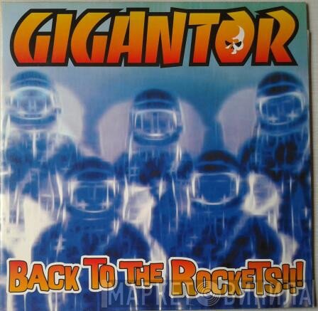 Gigantor  - Back To The Rockets!!!