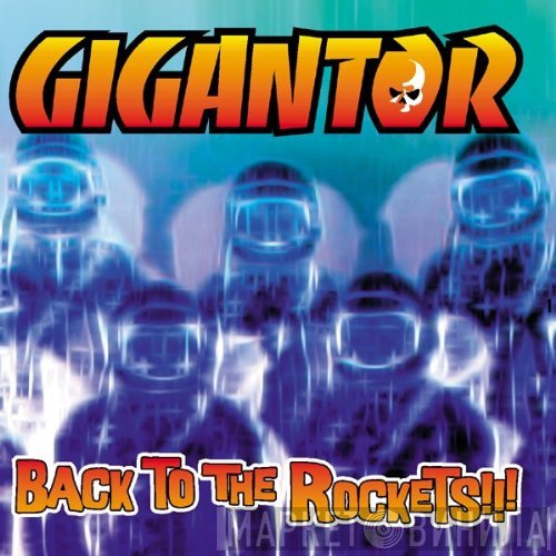 Gigantor - Back To The Rockets!!!