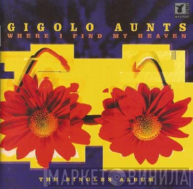 Gigolo Aunts - Where I Find My Heaven  (The Singles Album)