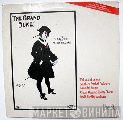 Gilbert & Sullivan, David Harding, Eric Hastings, Southern Festival Chorus, Cheam Operatic Society Chorus - The Grand Duke