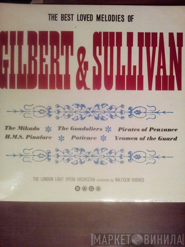 Gilbert & Sullivan - The Best Loved Melodies Of Gilbert & Sullivan