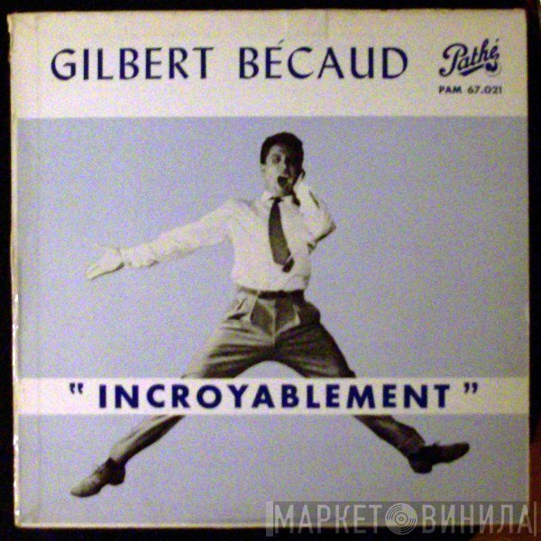 Gilbert Bécaud  - Incroyablement