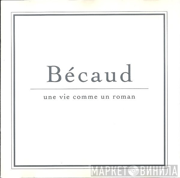 Gilbert Bécaud - Une Vie Comme Un Roman