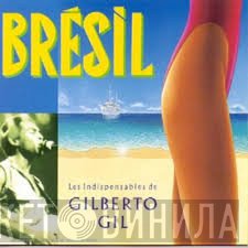 Gilberto Gil - Brésil / Les indispensables de Gilberto Gil
