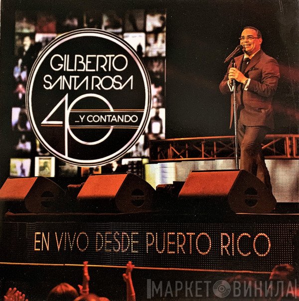 Gilberto Santa Rosa  - 40...Y Contando