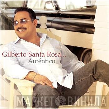 Gilberto Santa Rosa  - Auténtico