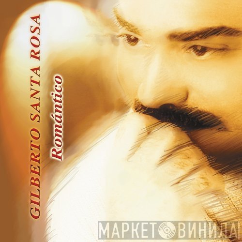 Gilberto Santa Rosa  - Romántico