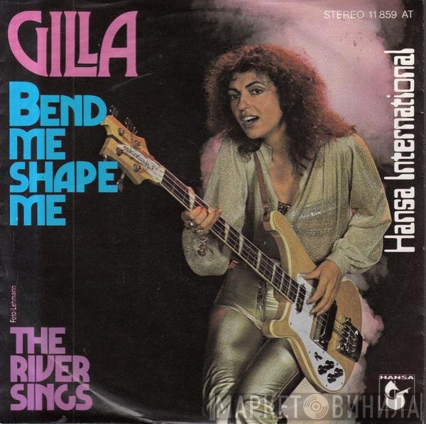 Gilla - Bend Me Shape Me