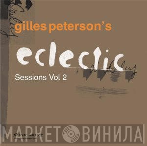 Gilles Peterson  - Eclectic Sessions Vol. 2