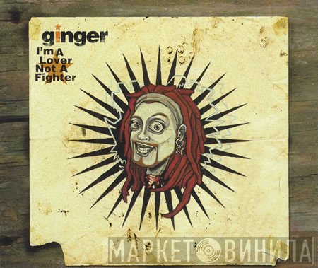 Ginger  - I'm A Lover Not A Fighter