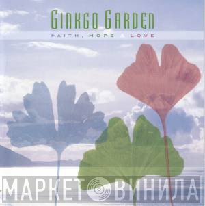 Ginkgo Garden - Faith, Hope & Love