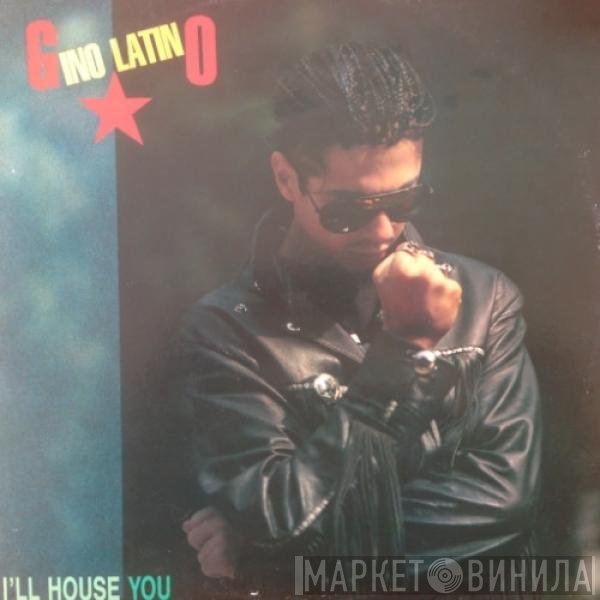 Gino Latino  - I'll House You
