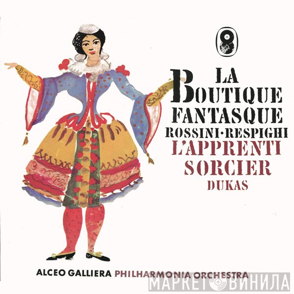 Gioacchino Rossini, Philharmonia Orchestra, Ottorino Respighi, Paul Dukas, Alceo Galliera - La Boutique Fantasque / L'Apprenti Sorcier