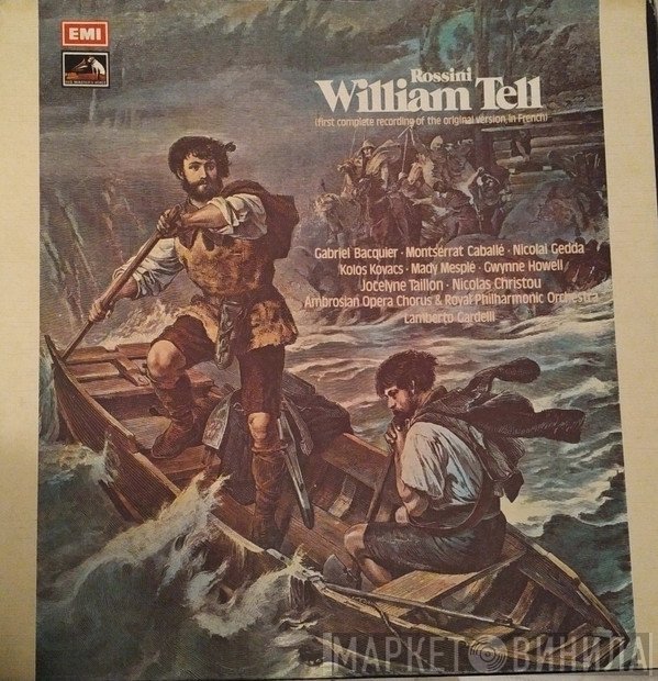 Gioacchino Rossini - Gabriel Bacquier, Montserrat Caballé, Nicolai Gedda, The Ambrosian Opera Chorus & The Royal Philharmonic Orchestra, Lamberto Gardelli  - William Tell