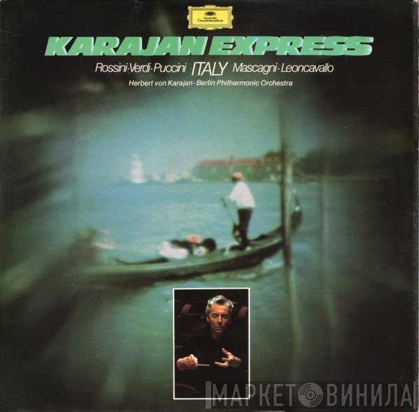 Gioacchino Rossini, Giuseppe Verdi, Giacomo Puccini, Pietro Mascagni, Ruggiero Leoncavallo, Herbert von Karajan, Berliner Philharmoniker - Karajan Express