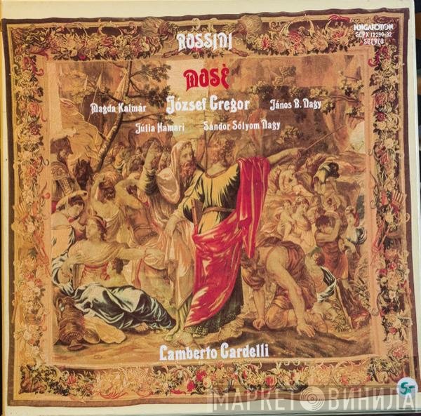 Gioacchino Rossini - József Gregor, Magda Kalmár, Janos B. Nagy, Julia Hamari, Sándor Sólyom Nagy, Lamberto Gardelli  - Mosè