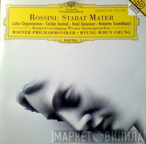 Gioacchino Rossini, Luba Orgonasova, Cecilia Bartoli, Raul Gimenez, Roberto Scandiuzzi, Konzertvereinigung Wiener Staatsopernchor, Wiener Philharmoniker, Myung-Whun Chung  - Stabat Mater