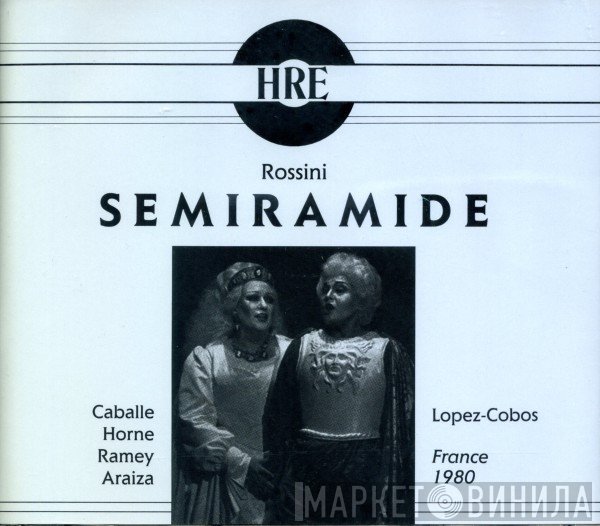 Gioacchino Rossini - Montserrat Caballé, Marilyn Horne, Samuel Ramey, Francisco Araiza, Jesús López-Cobos  - Semiramide