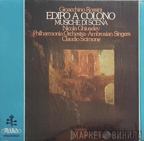 Gioacchino Rossini, Nicola Ghiuselev, The Ambrosian Singers, Philharmonia Orchestra, Claudio Scimone  - Edipo  A Colono