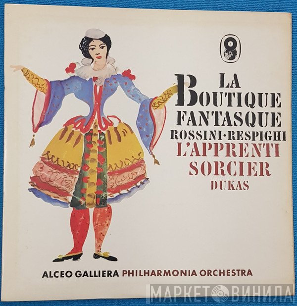Gioacchino Rossini, Ottorino Respighi, Paul Dukas, Alceo Galliera, Philharmonia Orchestra - La Boutique Fantasque - L'Apprenti Sorcier