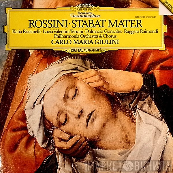 Gioacchino Rossini, Philharmonia Orchestra, Philharmonia Chorus, Carlo Maria Giulini, Katia Ricciarelli, Ruggero Raimondi, Lucia Valentini Terrani, Dalmacio Gonzalez - Stabat Mater