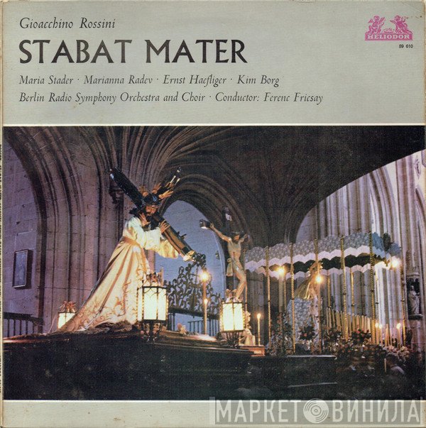 Gioacchino Rossini, RIAS-Kammerchor, Ferenc Fricsay, RIAS Symphonie-Orchester Berlin, Maria Stader, Ernst Haefliger, Marianna Radev, Kim Borg - Stabat Mater