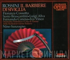 Gioacchino Rossini, Sesto Bruscantini, Fernando Corena, Orchestra Sinfonica Di Torino Della RAI, Luigi Alva, Fiorenza Cossotto, Ivo Vinco, Nino Sanzogno, Coro Di Torino Della RAI - Il Barbiere Di Siviglia