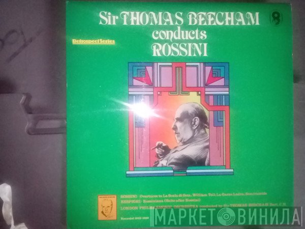 Gioacchino Rossini, The London Philharmonic Orchestra, Sir Thomas Beecham - Sir Thomas Beecham Conducts Rossini