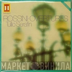 Gioacchino Rossini - Tullio Serafin  - Ouvertüren
