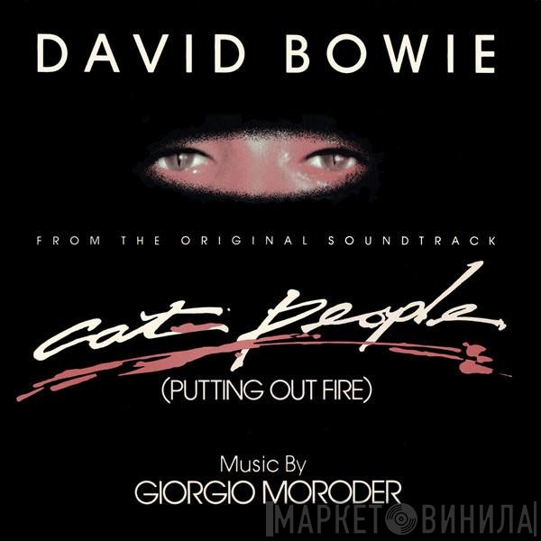 Giorgio Moroder, David Bowie - Cat People (Putting Out Fire) (From The Original Soundtrack)