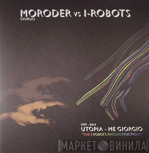 Giorgio Moroder, I-Robots - Utopia - Me Giorgio (The I-Robots Reconstructions)