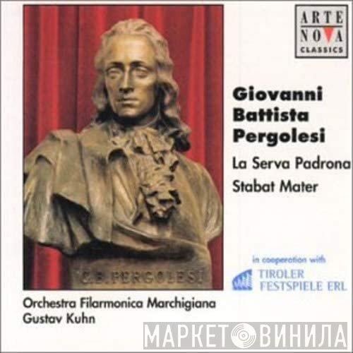 Giovanni Battista Pergolesi, Gustav Kuhn, Orchestra Filarmonica Marchigiana - La Serva Padrona - Stabat Mater