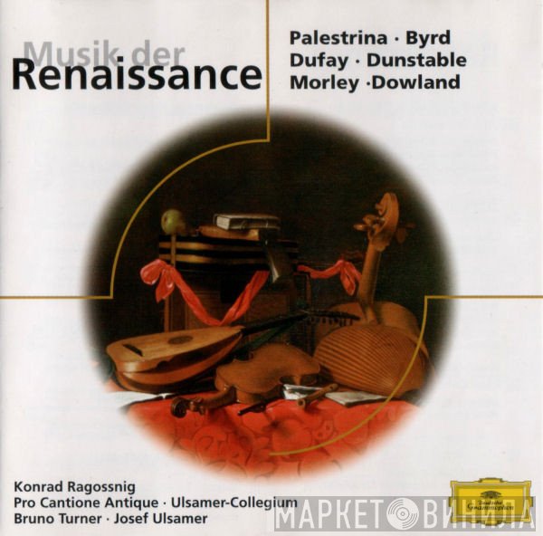 Giovanni Pierluigi da Palestrina • William Byrd • Guillaume Dufay • John Dunstable • Thomas Morley • John Dowland  - Musik Der Renaissance