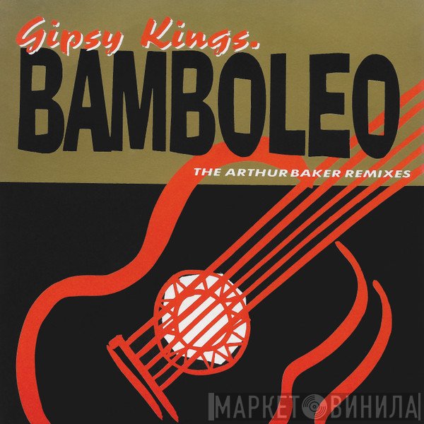 Gipsy Kings - Bamboleo - The Arthur Baker Remixes