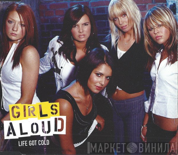 Girls Aloud  - Life Got Cold