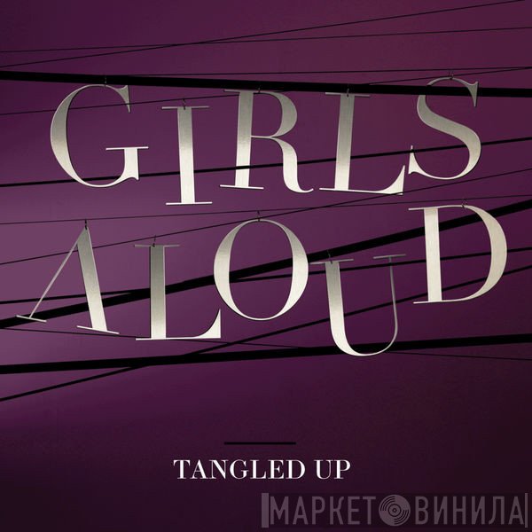 Girls Aloud - Tangled Up