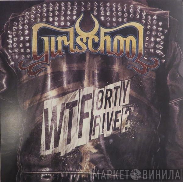 Girlschool - WTFortyFive?