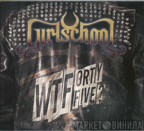 Girlschool  - WTFortyfive?