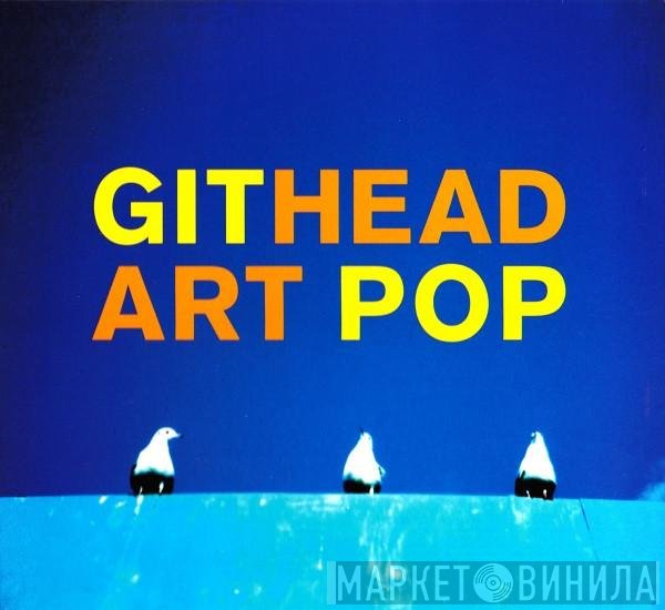 Githead  - Art Pop