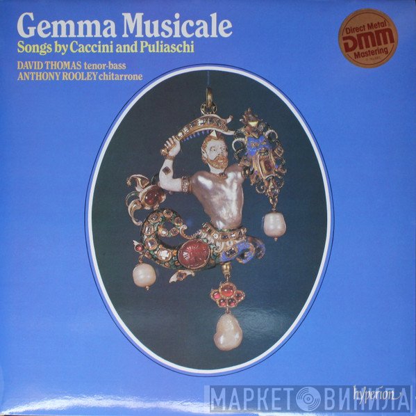 Giulio Caccini, Anthony Rooley, David Thomas , Giovanni Puliaschi - Gemma Musicale (Songs By Caccini And Puliaschi)