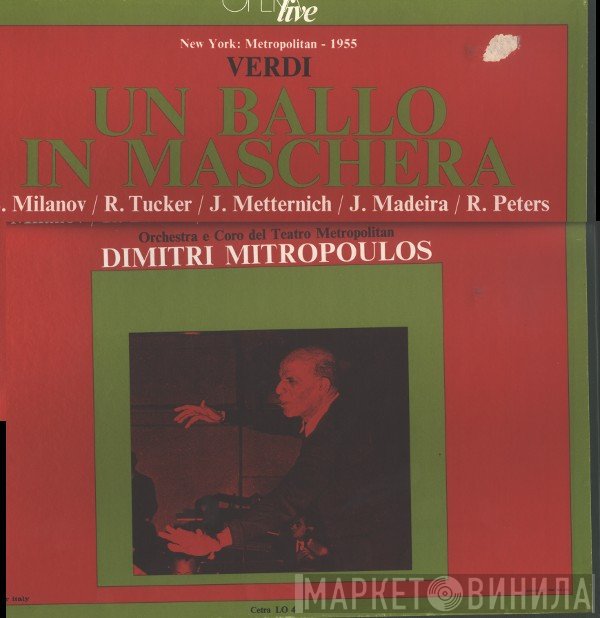 Giuseppe Verdi / Zinka Milanov / Richard Tucker  / Josef Metternich / Jean Madeira / Roberta Peters / The Metropolitan Opera, Dimitri Mitropoulos  - Un Ballo In Maschera