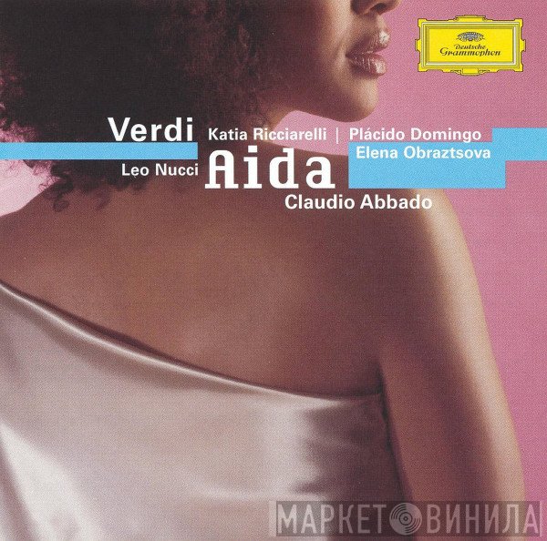Giuseppe Verdi / Katia Ricciarelli, Placido Domingo, Leo Nucci, Elena Obraztsova, Claudio Abbado  - Aida