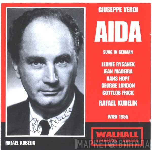 Giuseppe Verdi / Leonie Rysanek, Jean Madeira, Hans Hopf, George London , Gottlob Frick, Rafael Kubelik  - Aida
