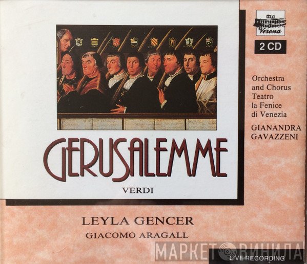 Giuseppe Verdi / Leyla Gencer, Giacomo Aragall, Orchestra Del Teatro La Fenice & Coro Del Teatro La Fenice, Gianandrea Gavazzeni  - Gerusalemme