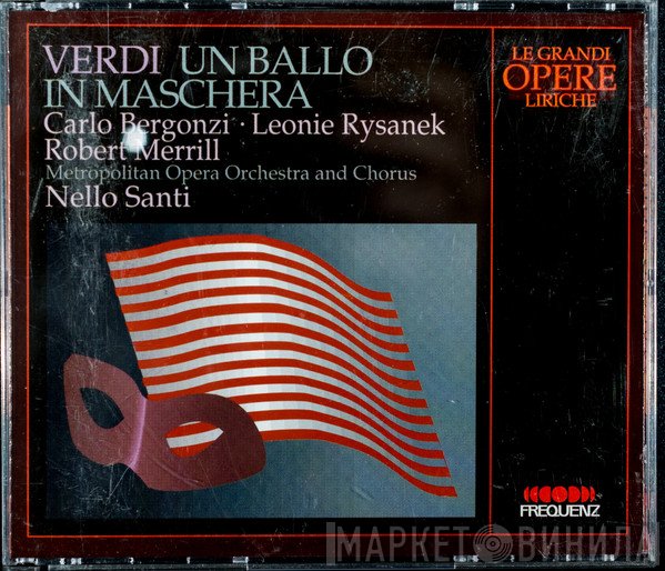 Giuseppe Verdi - Carlo Bergonzi, Leonie Rysanek, Robert Merrill, The Metropolitan Opera House Orchestra And Metropolitan Opera Chorus, Nello Santi  - Un Ballo In Maschera
