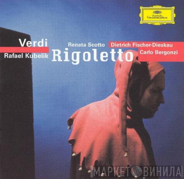 Giuseppe Verdi, Dietrich Fischer-Dieskau, Rafael Kubelik, Carlo Bergonzi, Renata Scotto - Rigoletto
